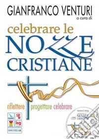 Celebrare le nozze cristiane. Riflettere, progettare, celebrare. Con CD-ROM Acquista Ora
