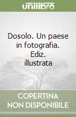 Prezzo Ridotto Dosolo. Un paese in fotografia. Ediz. illustrata