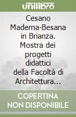 Nuova Collezione Cesano Maderna-Besana in Brianza. Mostra dei progetti didattici della Facoltà di Architettura civile. Ediz. illustrata