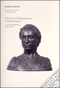 Dai Medici al Bargello. Ediz. illustrata. Vol. 2 I bronzi del Rinascimento. Il Quattrocento Super Prezzo
