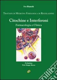 Promozione Esclusiva Trattato di medicina fisiologica di regolazione. Vol. 1 Citochine e interferoni. Farmacologia e clinica