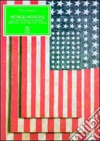 Offerta World Affairs. La politica estera americana dalla new vision alla new strategy