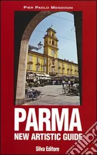 Prezzo Scontato Parma. New Artistic Guide. Ediz. illustrata
