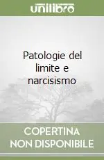 Ultime Pezzi Patologie del limite e narcisismo