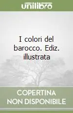 Reso Gratuito I colori del barocco. Ediz. illustrata