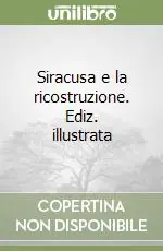 Siracusa e la ricostruzione. Ediz. illustrata Prezzo Ridotto