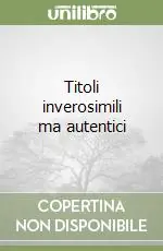 Titoli inverosimili ma autentici Offerta Lampo