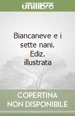 Biancaneve e i sette nani. Ediz. illustrata Promozione