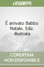 É arrivato Babbo Natale. Ediz. illustrata Compra Online