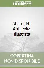 Abc di Mr. Ant. Ediz. illustrata Nuovo Arrivo