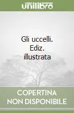 Esclusivo Gli uccelli. Ediz. illustrata