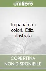 Offerta Del Giorno Impariamo i colori. Ediz. illustrata