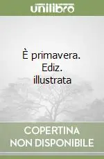 Ordina Subito È primavera. Ediz. illustrata