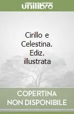 Super Prezzo Cirillo e Celestina. Ediz. illustrata