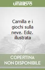 Camilla e i giochi sulla neve. Ediz. illustrata Miglior Prezzo