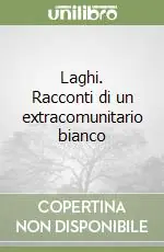 Laghi. Racconti di un extracomunitario bianco Occasione