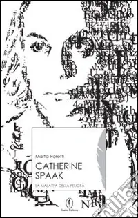 Acquista Ora Catherine Spaak. La malattia della felicità