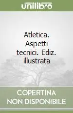 Atletica. Aspetti tecnici. Ediz. illustrata Ordina Subito