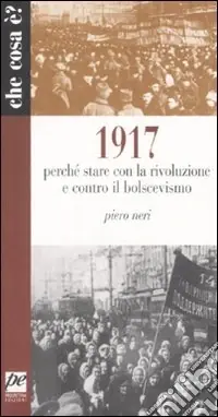 1917. Perché stare con la rivoluzione e contro il bolscevismo Occasione Imperdibile