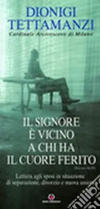 Il Signore è vicino a chi ha il cuore ferito. Lettera agli sposi in situazione di separazione, divorzio e nuova unione Miglior Prezzo
