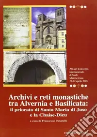 Offerta Lampo Archivi e reti monastiche tra Alvernia e Basilicata. Il priorato di Santa Maria di Juso e la chaise-dieu