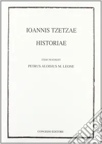 Ioannis Tzetzae. Historiae Solo Oggi