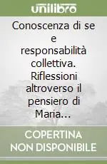 Di Tendenza Conoscenza di se e responsabilità collettiva. Riflessioni altroverso il pensiero di Maria Montessori
