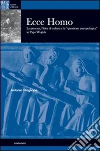Direttamente Dal Produttore Ecce homo. La persona, l‘idea di cultura e la «questione antropologica» in papa Wojtyla