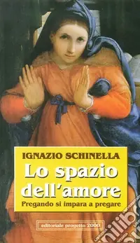 Solo Oggi Lo spazio dell‘amore. Pregando si impara a pregare