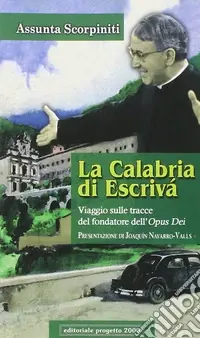 La Calabria di Escrivà. Viaggio sulle tracce del findatore dell‘Opus Dei Subito Disponibile