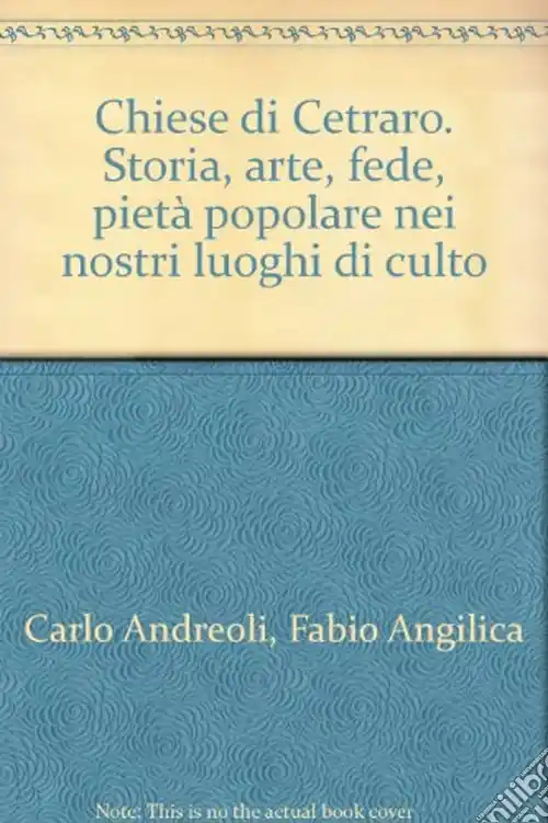 Nuova Collezione Chiese di Cetraro. Storia, arte, fede, pietà popolare nei nostri luoghi di culto