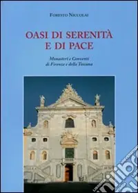 Promozione Oasi di serenità e di pace. Monasteri e conventi di Firenze e della Toscana