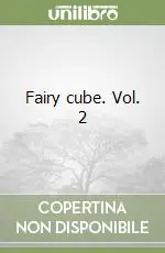 Fairy cube. Vol. 2 Ultime Pezzi