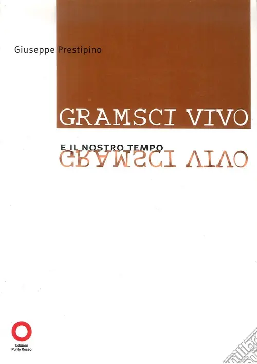 Solo Oggi Gramsci vivo e il nostro tempo