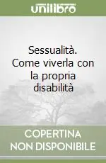 Sessualità. Come viverla con la propria disabilità Acquista Ora