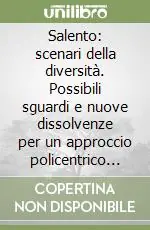 Salento scenari della diversità. Possibili sguardi e nuove dissolvenze per un approccio policentrico allo studio del fenomeno Salento Sconto