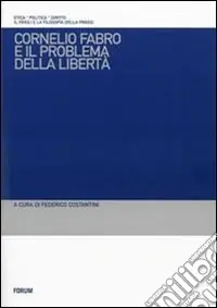 Cornelio Fabro e il problema della libertà. Questioni teoretiche, problemi etici, conseguenze politiche Non Perdere