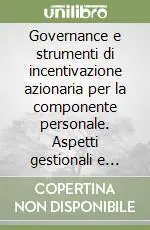 Governance e strumenti di incentivazione azionaria per la componente personale. Aspetti gestionali e contabili Scelto Dai Clienti