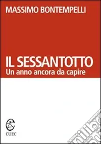 Ultime Pezzi Il Sessantotto. Un anno ancora da capire