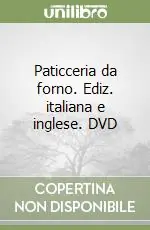 Paticceria da forno. Ediz. italiana e inglese. DVD Acquista Ora
