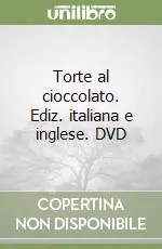 Compra Adesso Torte al cioccolato. Ediz. italiana e inglese. DVD