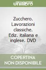 Promo Stagionale Zucchero. Lavorazioni classiche. Ediz. italiana e inglese. DVD