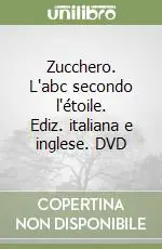 Pagamento Sicuro Zucchero. L‘abc secondo l‘étoile. Ediz. italiana e inglese. DVD