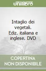 Intaglio dei vegetali. Ediz. italiana e inglese. DVD Offerta Limitata