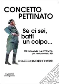 Se ci sei, batti un colpo. 100 articoli de «La Stampa» per la storia della RSI. Ediz. illustrata Novità