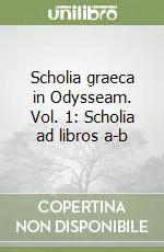 Scholia graeca in Odysseam. Vol. 1 Scholia ad libros a-b Offerta