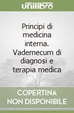 Scelto Dai Clienti Principi di medicina interna. Vademecum di diagnosi e terapia medica