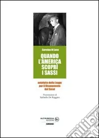 Quando l‘America scoprì i sassi. Antefatto della Legge per il Risanamento dei Sassi Più Venduto