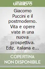 Offerta Lampo Giacomo Puccini e il postmoderno. Vita e opere viste in una nuova prospettiva. Ediz. italiana e inglese