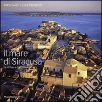 Il mare di Siracusa da Ortigia a Capo Passero. Ediz. italiana e inglese Offerta Speciale